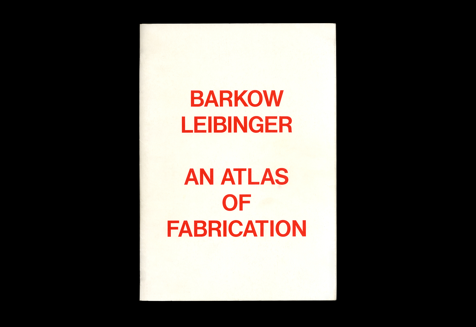 Cover image: Barkow Leibinger: An Atlas of Fabrication (2010)