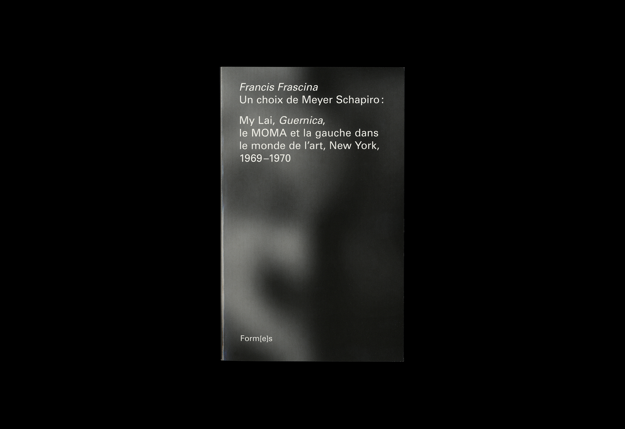 Cover image: Francis Frascina  Un choix de Meyer Schapiro, My Lai, Guernica, le Moma et la gauche dans le monde d